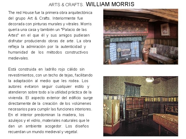 ARTS & CRAFTS. WILLIAM MORRIS The red House fue la primera obra arquitectónica del