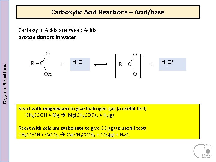 Carboxylic Acid Reactions – Acid/base Organic Reactions Carboxylic Acids are Weak Acids proton donors Carboxylic Acid Reactions – Acid/base Organic Reactions Carboxylic Acids are Weak Acids proton donors