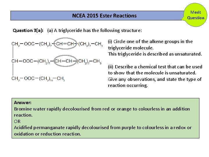 NCEA 2015 Ester Reactions Merit Question 3(a): (a) A triglyceride has the following structure: NCEA 2015 Ester Reactions Merit Question 3(a): (a) A triglyceride has the following structure:
