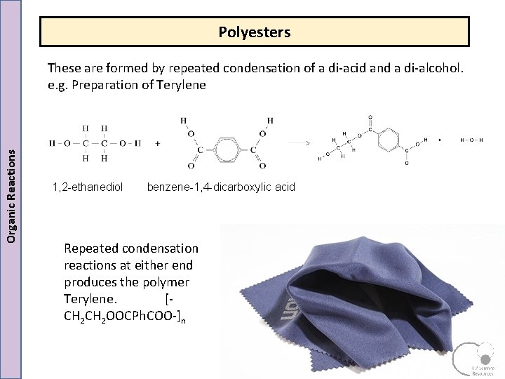 Polyesters Organic Reactions These are formed by repeated condensation of a di acid and Polyesters Organic Reactions These are formed by repeated condensation of a di acid and