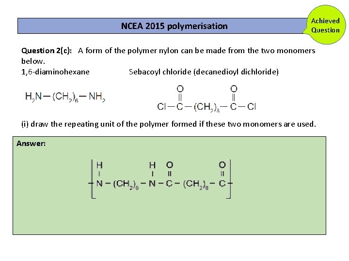 NCEA 2015 polymerisation Achieved Question 2(c): A form of the polymer nylon can be NCEA 2015 polymerisation Achieved Question 2(c): A form of the polymer nylon can be