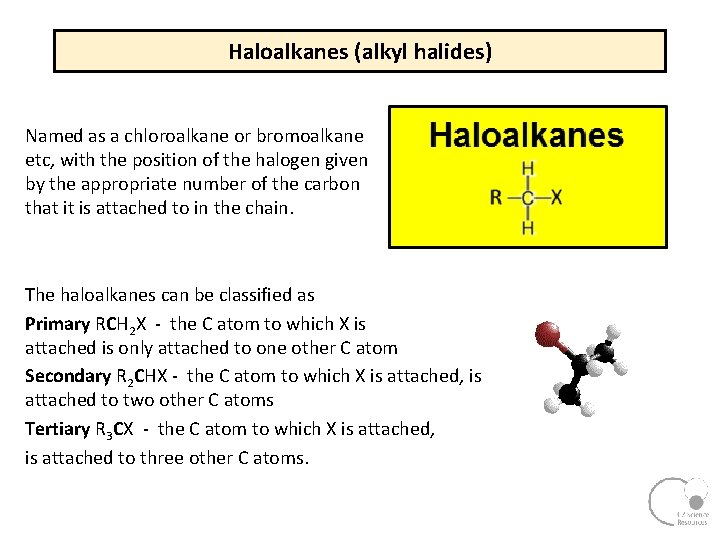 Haloalkanes (alkyl halides) Named as a chloroalkane or bromoalkane etc, with the position of Haloalkanes (alkyl halides) Named as a chloroalkane or bromoalkane etc, with the position of