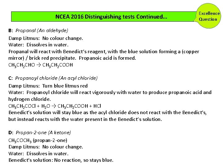 NCEA 2016 Distinguishing tests Continued… Excellence Question B: Propanal (An aldehyde) Damp Litmus: No NCEA 2016 Distinguishing tests Continued… Excellence Question B: Propanal (An aldehyde) Damp Litmus: No