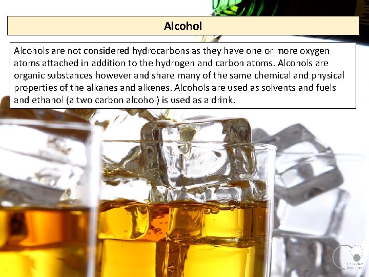 Alcohols are not considered hydrocarbons as they have one or more oxygen atoms attached Alcohols are not considered hydrocarbons as they have one or more oxygen atoms attached