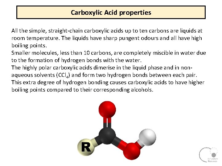 Carboxylic Acid properties All the simple, straight chain carboxylic acids up to ten carbons Carboxylic Acid properties All the simple, straight chain carboxylic acids up to ten carbons