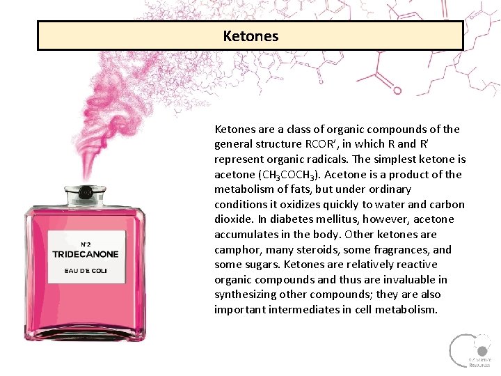 Ketones are a class of organic compounds of the general structure RCOR’, in which Ketones are a class of organic compounds of the general structure RCOR’, in which