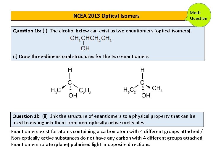NCEA 2013 Optical Isomers Merit Question 1 b: (i) The alcohol below can exist NCEA 2013 Optical Isomers Merit Question 1 b: (i) The alcohol below can exist