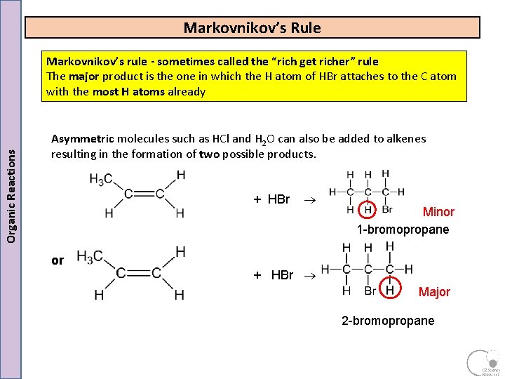 Markovnikov’s Rule Organic Reactions Markovnikov’s rule - sometimes called the “rich get richer” rule Markovnikov’s Rule Organic Reactions Markovnikov’s rule - sometimes called the “rich get richer” rule