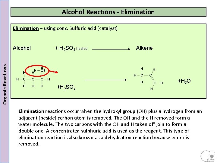 Alcohol Reactions - Elimination – using conc. Sulfuric acid (catalyst) Organic Reactions Alcohol + Alcohol Reactions - Elimination – using conc. Sulfuric acid (catalyst) Organic Reactions Alcohol +