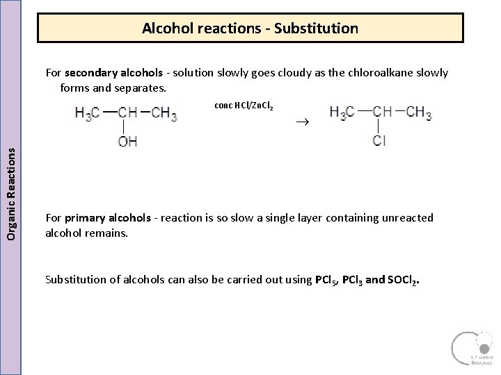 Alcohol reactions - Substitution Organic Reactions For secondary alcohols solution slowly goes cloudy as Alcohol reactions - Substitution Organic Reactions For secondary alcohols solution slowly goes cloudy as