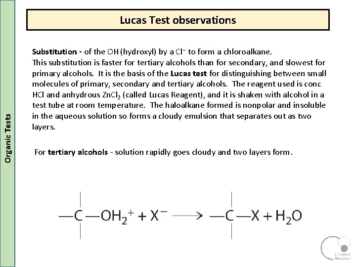 Organic Tests Lucas Test observations Substitution - of the OH (hydroxyl) by a Cl Organic Tests Lucas Test observations Substitution - of the OH (hydroxyl) by a Cl