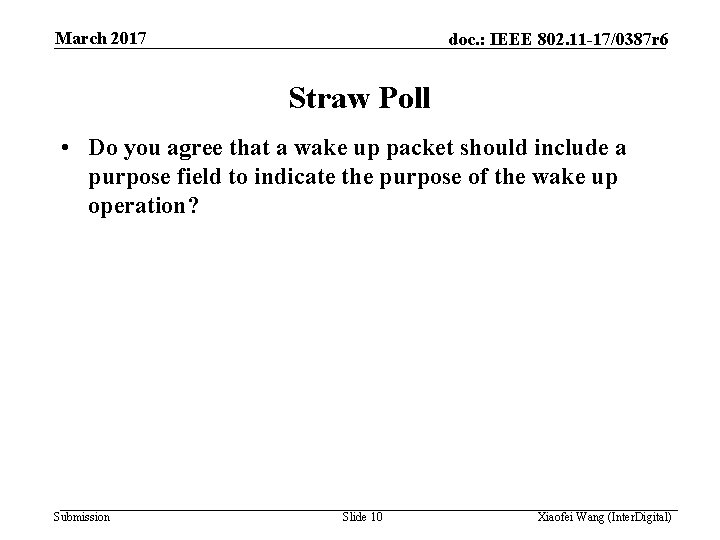 March 2017 doc. : IEEE 802. 11 -17/0387 r 6 Straw Poll • Do
