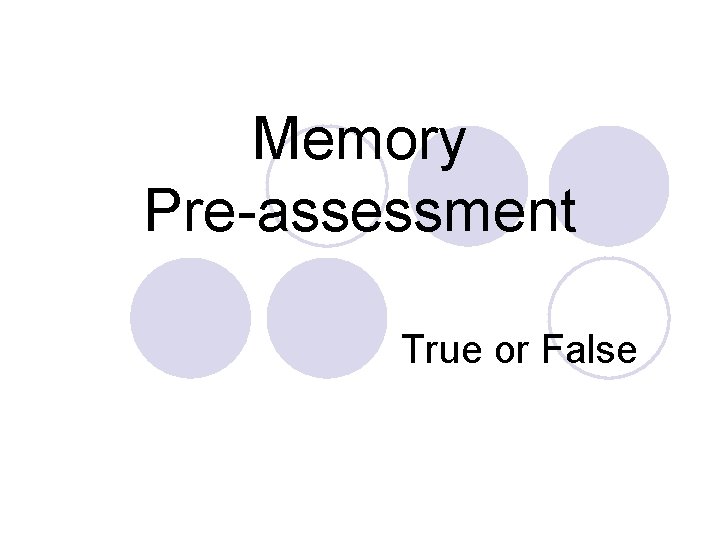 Memory Pre-assessment True or False 