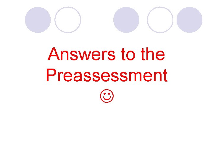 Answers to the Preassessment 