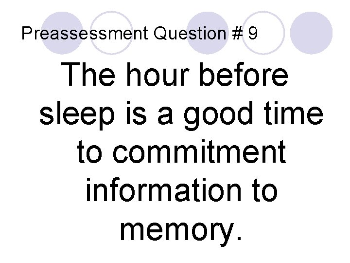 Preassessment Question # 9 The hour before sleep is a good time to commitment