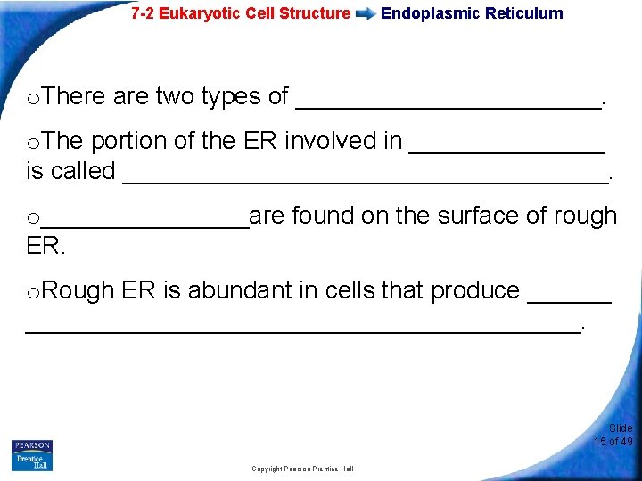 7 -2 Eukaryotic Cell Structure Endoplasmic Reticulum o. There are two types of ___________.
