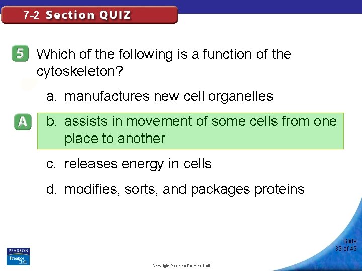 7 -2 Which of the following is a function of the cytoskeleton? a. manufactures