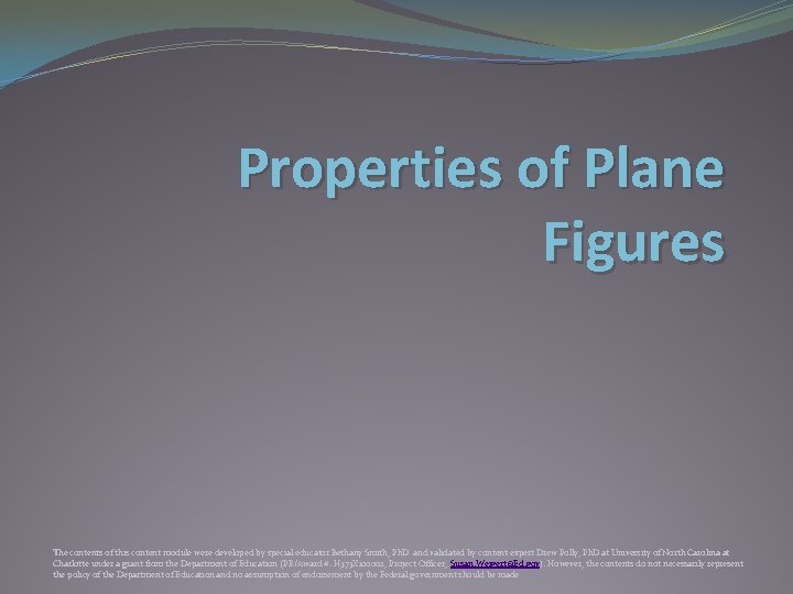 Properties of Plane Figures The contents of this content module were developed by special