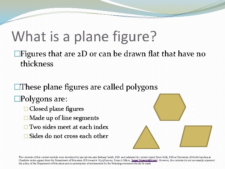 What is a plane figure? �Figures that are 2 D or can be drawn