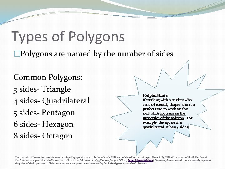 Types of Polygons �Polygons are named by the number of sides Common Polygons: 3