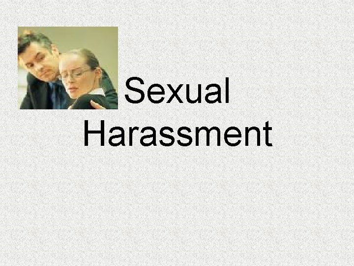 Sexual Harassment Sexual Harassment