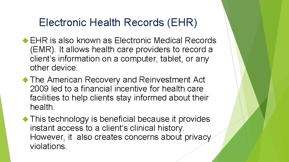 Electronic Health Records (EHR) EHR is also known as Electronic Medical Records (EMR). It