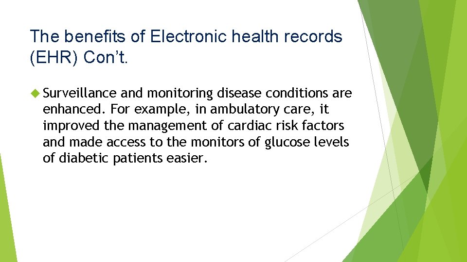 The benefits of Electronic health records (EHR) Con’t. Surveillance and monitoring disease conditions are