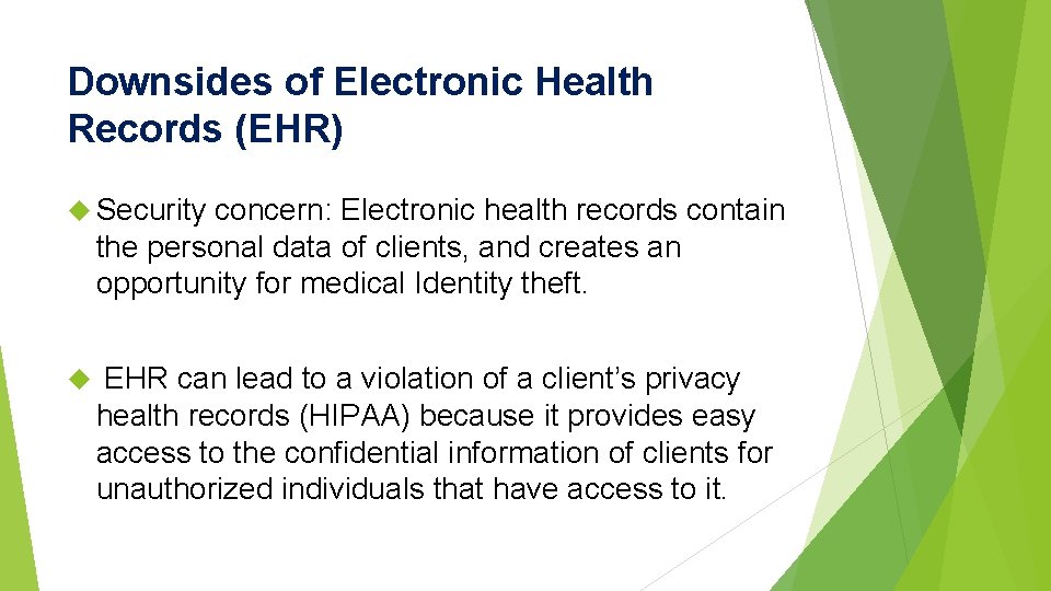 Downsides of Electronic Health Records (EHR) Security concern: Electronic health records contain the personal