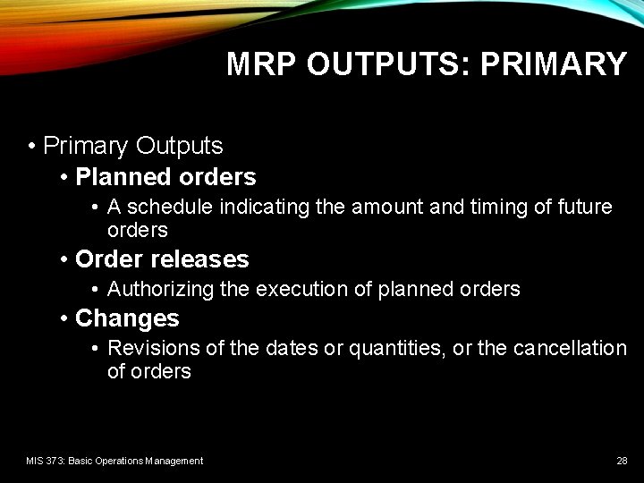 MRP OUTPUTS: PRIMARY • Primary Outputs • Planned orders • A schedule indicating the MRP OUTPUTS: PRIMARY • Primary Outputs • Planned orders • A schedule indicating the