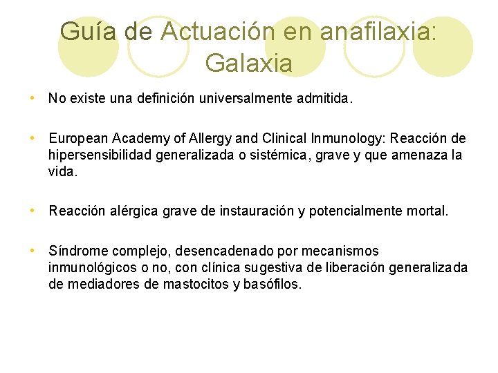 Guía de Actuación en anafilaxia: Galaxia • No existe una definición universalmente admitida. •