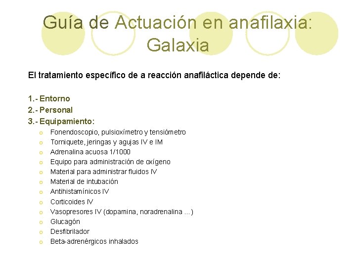 Guía de Actuación en anafilaxia: Galaxia El tratamiento específico de a reacción anafiláctica depende