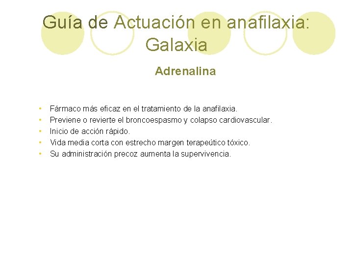 Guía de Actuación en anafilaxia: Galaxia Adrenalina • • • Fármaco más eficaz en