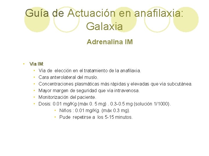 Guía de Actuación en anafilaxia: Galaxia Adrenalina IM • Vía IM: • Vía de