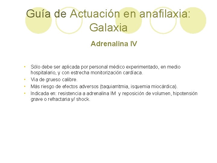 Guía de Actuación en anafilaxia: Galaxia Adrenalina IV • • Sólo debe ser aplicada