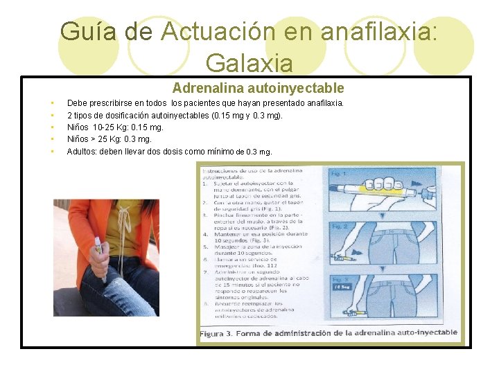 Guía de Actuación en anafilaxia: Galaxia Adrenalina autoinyectable • • • Debe prescribirse en