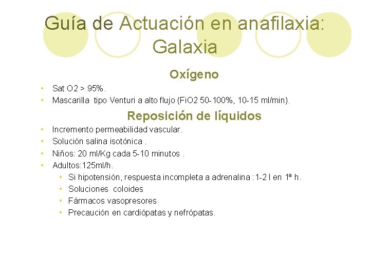 Guía de Actuación en anafilaxia: Galaxia Oxígeno • • Sat O 2 > 95%.