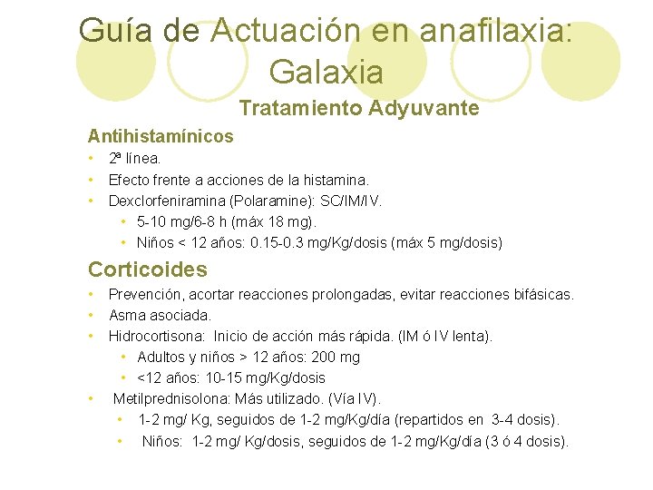Guía de Actuación en anafilaxia: Galaxia Tratamiento Adyuvante Antihistamínicos • • • 2ª línea.