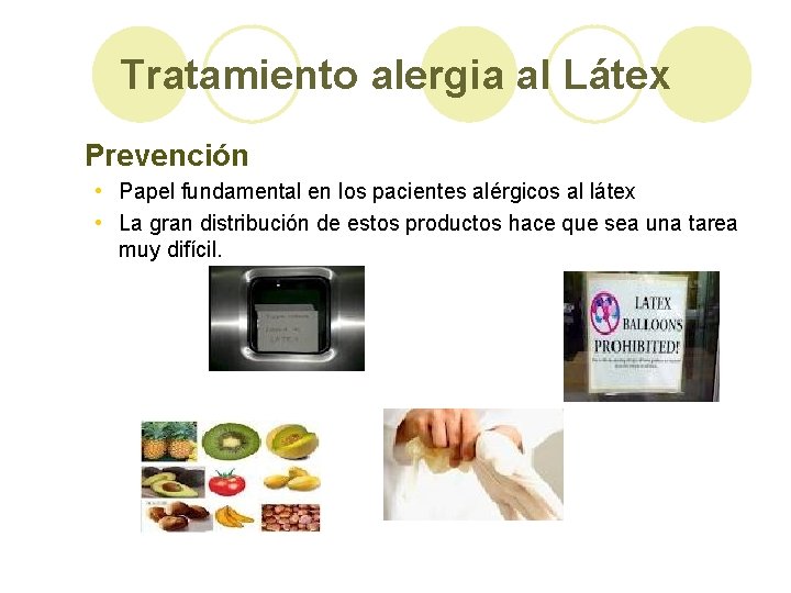 Tratamiento alergia al Látex Prevención • Papel fundamental en los pacientes alérgicos al látex