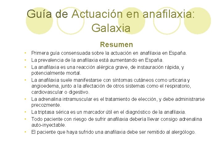 Guía de Actuación en anafilaxia: Galaxia Resumen • • Primera guía consensuada sobre la