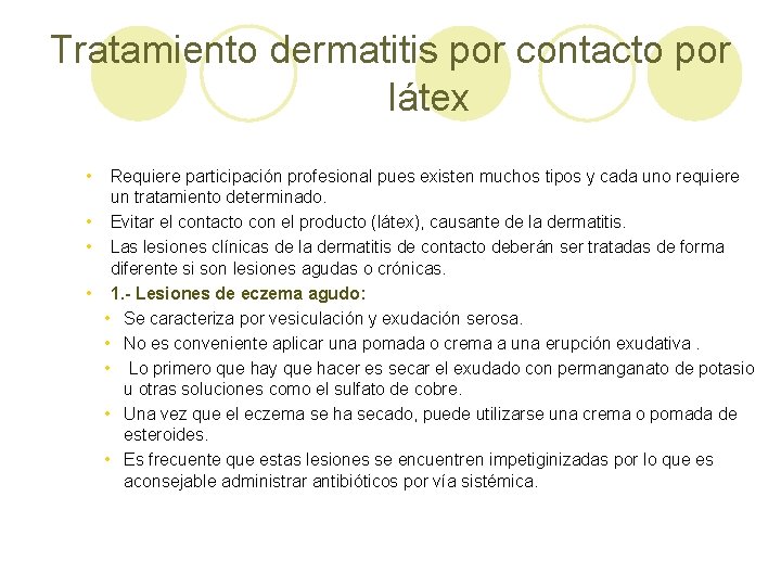 Tratamiento dermatitis por contacto por látex • Requiere participación profesional pues existen muchos tipos