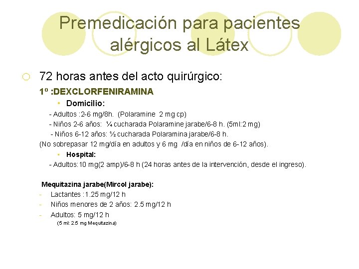 Premedicación para pacientes alérgicos al Látex o 72 horas antes del acto quirúrgico: 1º