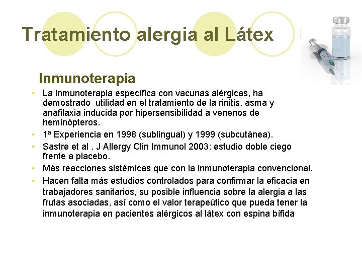 Tratamiento alergia al Látex Inmunoterapia • La inmunoterapia específica con vacunas alérgicas, ha demostrado