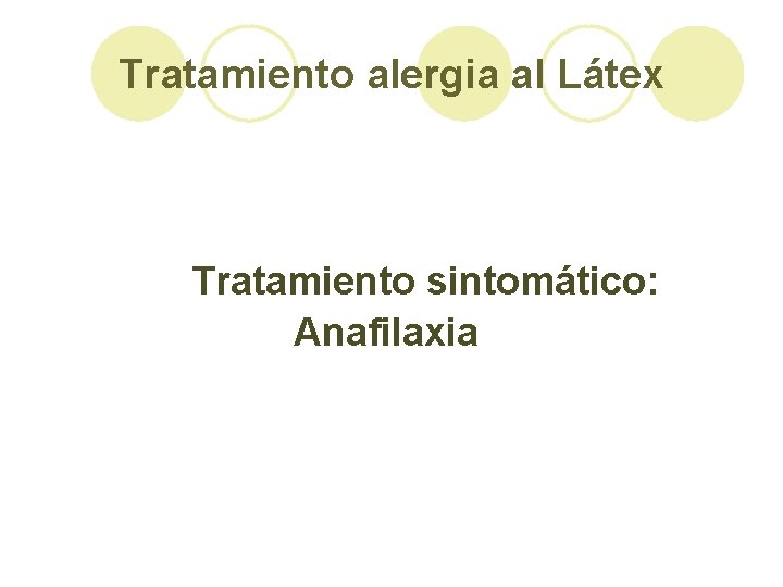 Tratamiento alergia al Látex Tratamiento sintomático: Anafilaxia 