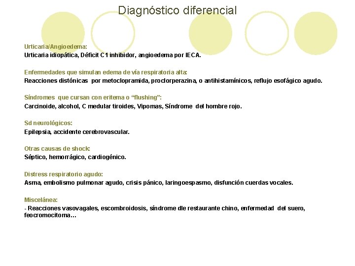 Diagnóstico diferencial Urticaria/Angioedema: Urticaria idiopática, Déficit C 1 inhibidor, angioedema por IECA. Enfermedades que