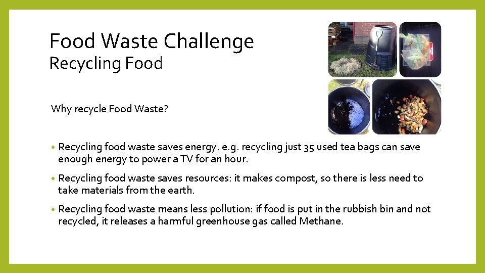 Food Waste Challenge Recycling Food Why recycle Food Waste? • Recycling food waste saves
