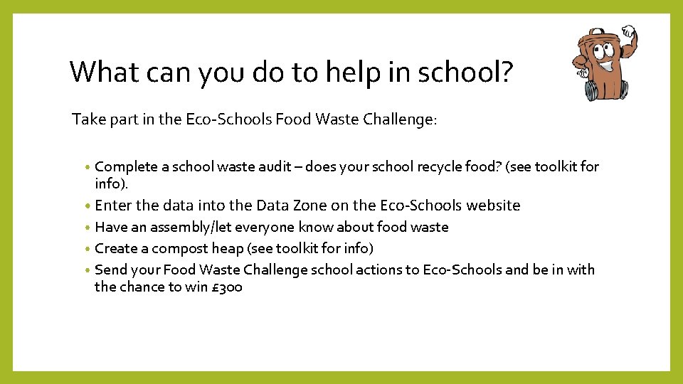 What can you do to help in school? Take part in the Eco-Schools Food