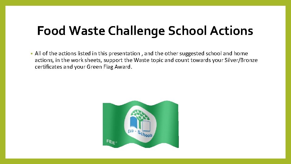 Food Waste Challenge School Actions • All of the actions listed in this presentation