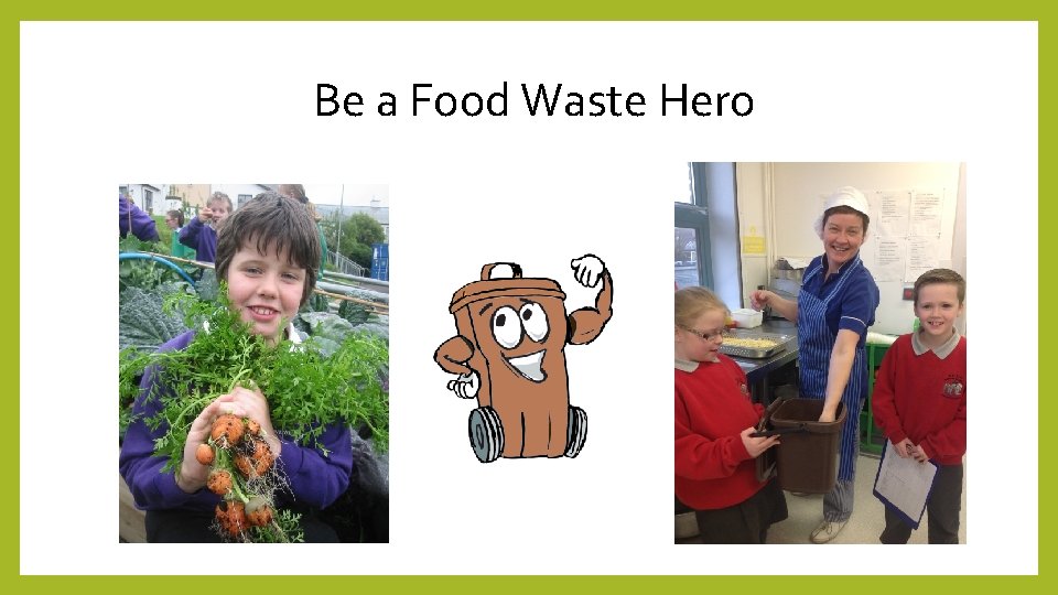 Be a Food Waste Hero 