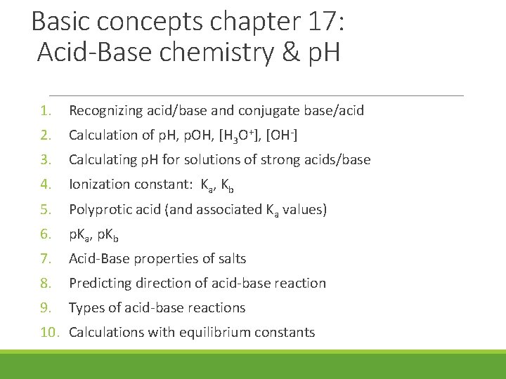 Basic concepts chapter 17: Acid-Base chemistry & p. H 1. Recognizing acid/base and conjugate