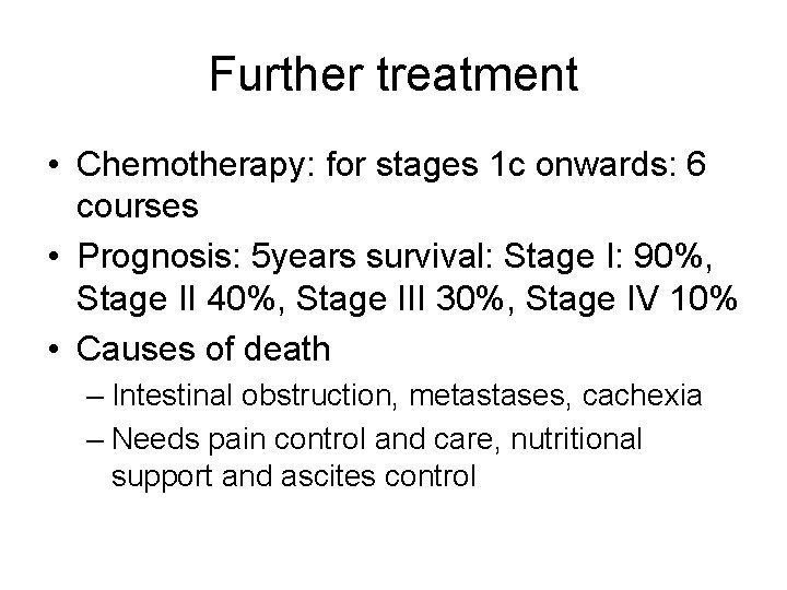 Further treatment • Chemotherapy: for stages 1 c onwards: 6 courses • Prognosis: 5